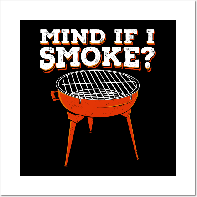 Mind If I Smoke BBQ Smoker Pitmaster Gift Wall Art by Dolde08